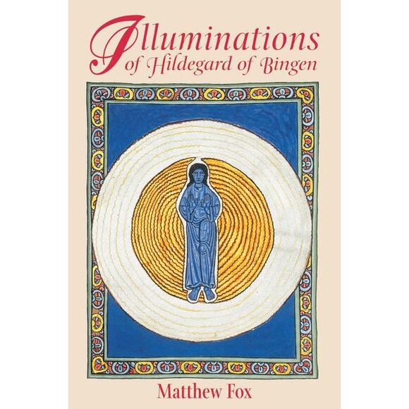 Illuminations of Hildegard of Bingen -- Matthew Fox - Picture 1 of 1